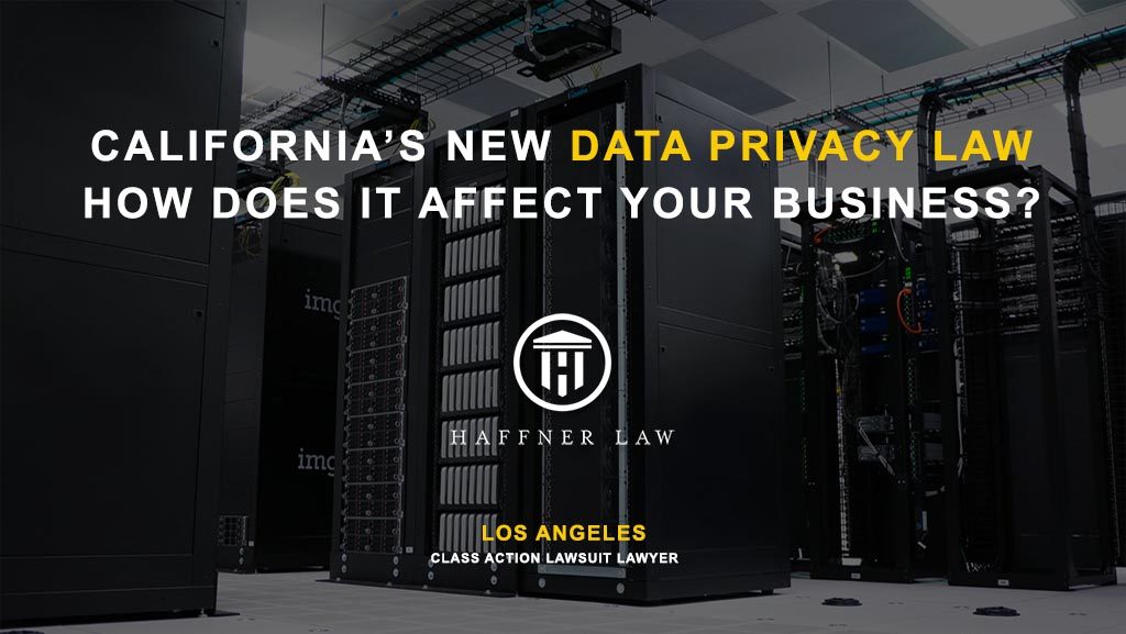 What You Need to Know About California's New Data Privacy Law Haffner Law