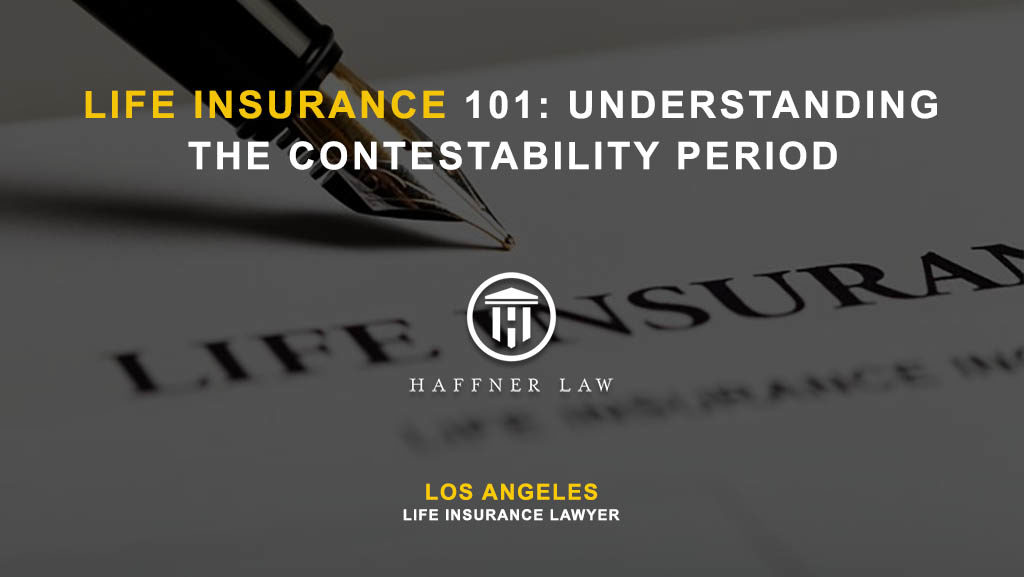 Contestability Period in Life Insurance: What Is It?｜Haffner Law