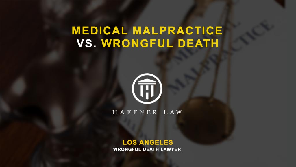 Medical Malpractice Vs. Wrongful Death | Haffner Law